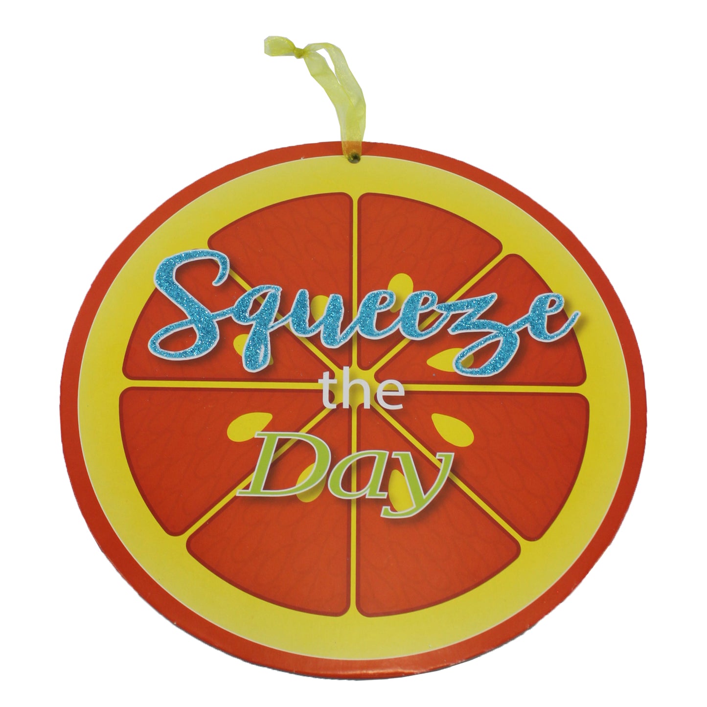 22007 - Squeeze The Day Sign 9" |TBD|