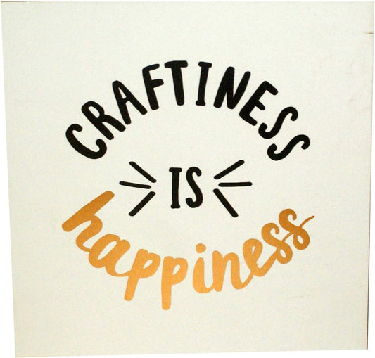 28415 - Craftiness is Happiness 7" Sign - [Pod 1-19]