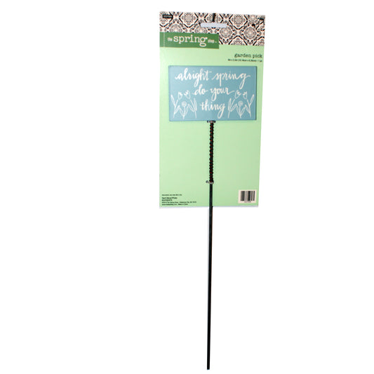 31104 - Metal 15.5" Alright Spring, Do Your Thing Garden Stake |TBD|