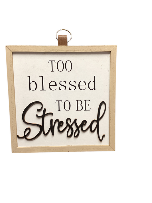 43437 Motivational Too Blessed To Be Stressed 9x9 Inch Wall Sign