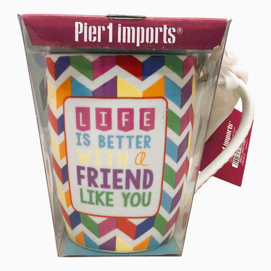 7388 - Pier 1 Life Is Better With A Friend Like You Coffee Mug |7-24|