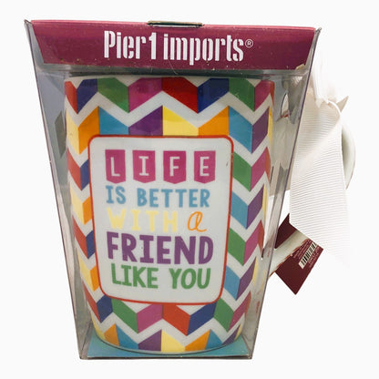 7388 - Pier 1 Life Is Better With A Friend Like You Coffee Mug |7-24|