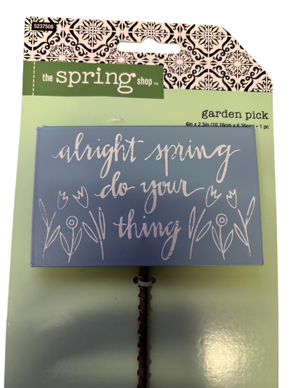 31104 - Metal 15.5" Alright Spring, Do Your Thing Garden Stake |TBD|