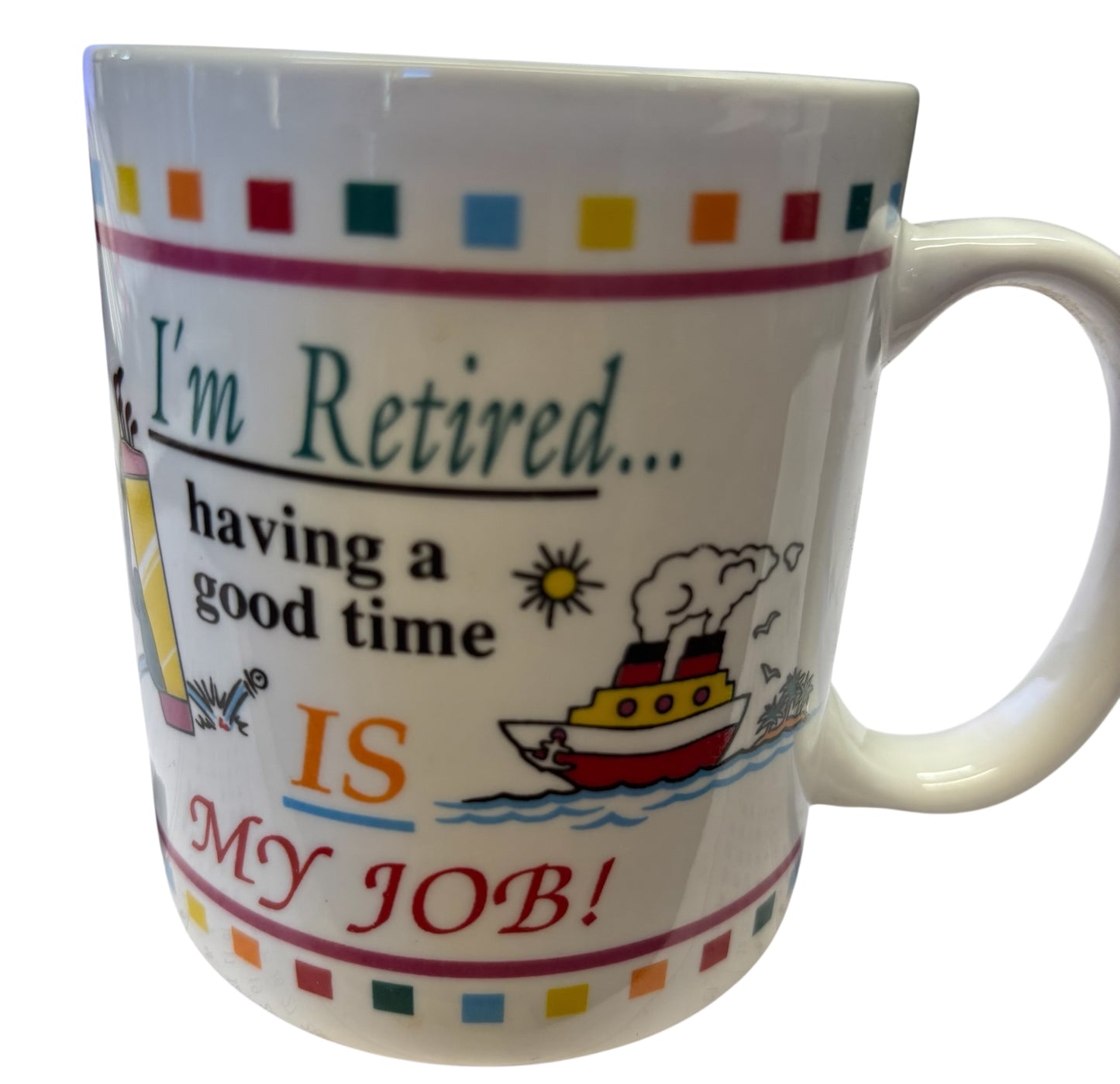 39830 - I'm Retired Having a Good Time Is My Job 10oz Mug |7-24|